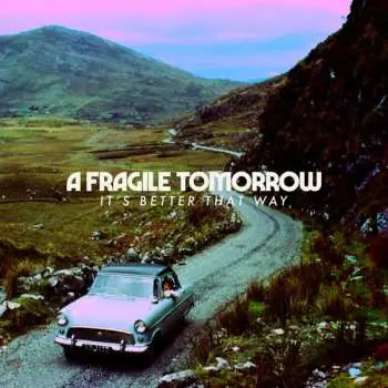 CD A Fragile Tomorrow: It's Better That Way