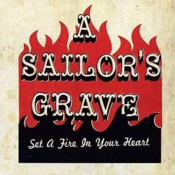 CD A Sailor's Grave: Set A Fire In Your Heart