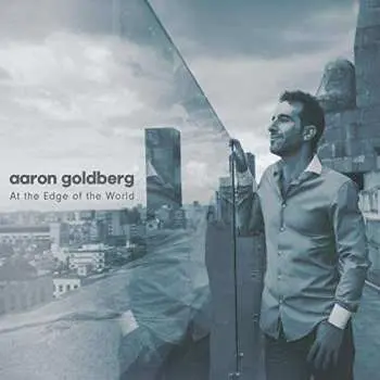 CD Aaron Goldberg: At The Edge Of The World