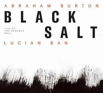 CD Abraham Burton: Black Salt (Live At The Baroque Hall)