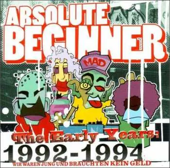 CD Absolute Beginner: The Early Years 1992-1994 Wir Waren Jung Und Brauchten Kein Geld