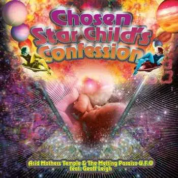LP Acid Mothers Temple & The Melting Paraiso UFO: Chosen Star Child's Confession LTD | CLR