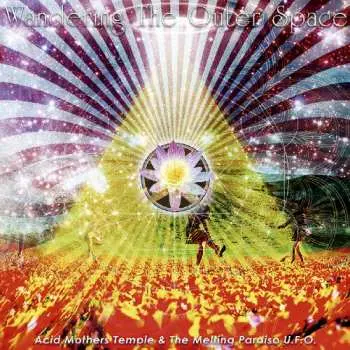 LP Acid Mothers Temple & The Melting Paraiso UFO: Wandering The Outer Space LTD