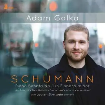 CD Adam Golka: Piano Sonata No. 1 In F Sharp Minor; An Anna Ii; Des Abends; Der Schwere Abend; Abendlied
