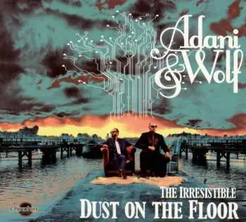 CD Adani & Wolf: The Irresistible Dust On The Floor