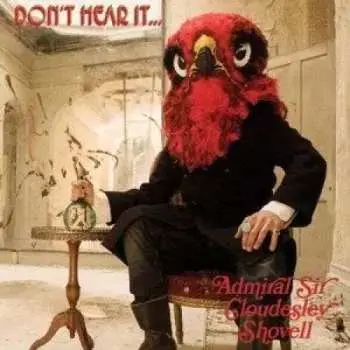 CD Admiral Sir Cloudesley Shovell: Don't Hear It...Fear It!