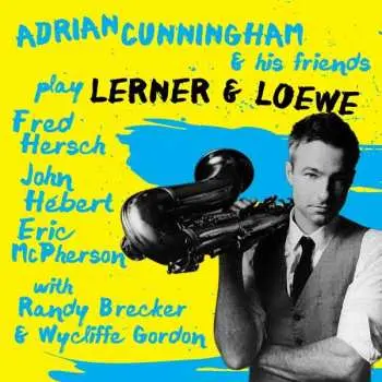 CD Adrian Cunningham: Adrian Cunningham & His Friends Play Lerner & Loewe
