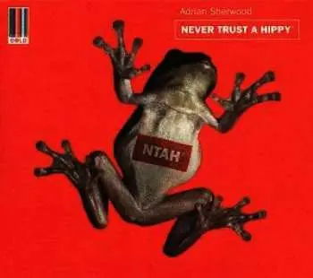 CD Adrian Sherwood: Never Trust A Hippy