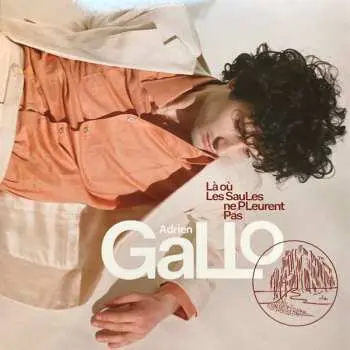 LP Adrien Gallo: Là Où Les Saules Ne Pleurent Pas