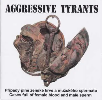 CD Aggressive Tyrants: Případy Plné Ženské Krve A Mužského Spermatu