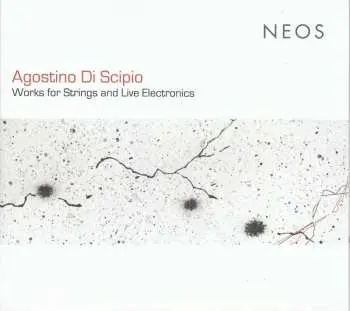 CD Agostino Di Scipio: Works For Strings And Live Electronics