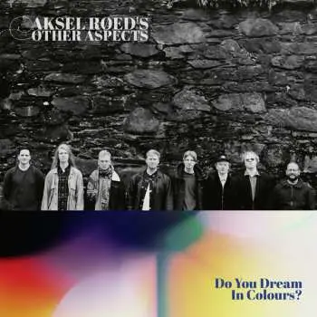 LP Aksel Røed's Other Aspects: Do You Dream In Colours?
