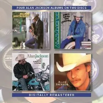 2CD Alan Jackson: Here In The Real World / Don’t Rock The Jukebox / A Lot About Livin’ (And A Little ’Bout Love) / Who I Am