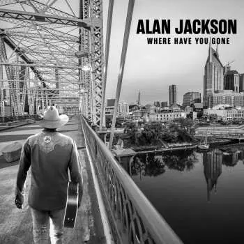 CD Alan Jackson: Where Have You Gone