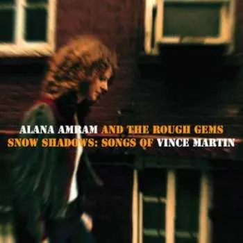 CD Alana Amram And The Rough Gems: Snow Shadows - Songs Of Vince Martin