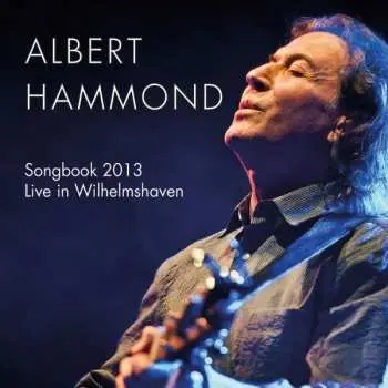 2CD Albert Hammond: Songbook 2013 Live In Wilhelmshaven