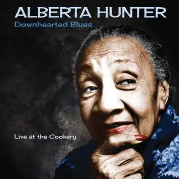 CD Alberta Hunter: Downhearted Blues: Live At The Cookery