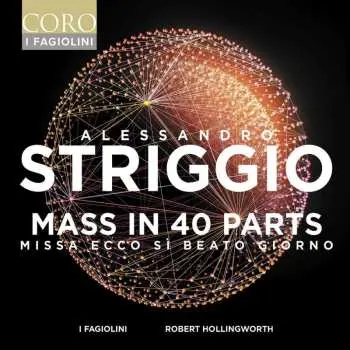CD Alessandro Striggio Der Ältere: Missa "ecco Si Beato Giorno" (messe Zu 40 Stimmen)