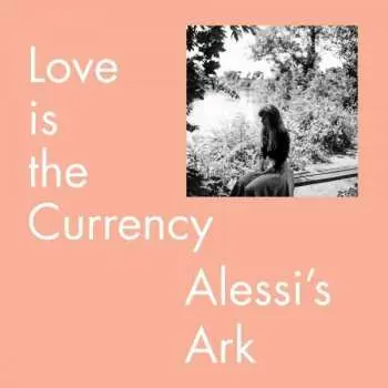 LP Alessi's Ark: Love Is The Currency