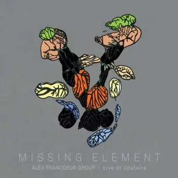 CD Alex Francoeur Group: Missing Element