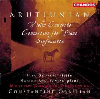 CD Alexander Arutiunian: Violin Concerto, Concertino For Piano, Sinfonietta