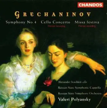 CD Alexander Gretchaninov: Symphony No. 4 • Cello Concerto • Missa Festiva