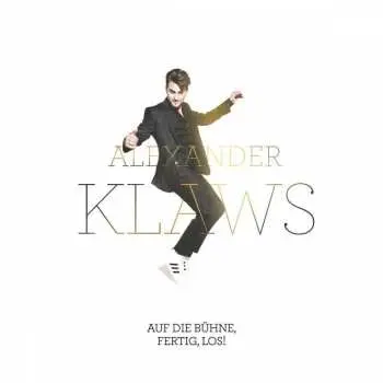 CD Alexander Klaws: Auf Die Bühne, Fertig, Los!