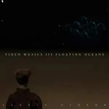 LP Alexis Gideon: Video Musics III: Floating Oceans