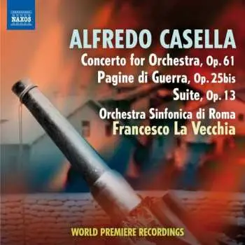 CD Alfredo Casella: Concerto For Orchestra, Op.61 • War Pages • Suite