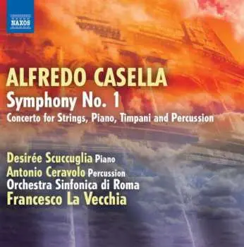 CD Alfredo Casella: Symphony No. 1 / Concerto For Strings, Piano, Timpani And Percussion