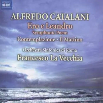 CD Alfredo Catalani: Ero E Leandro / Contemplazione / Il Mattino