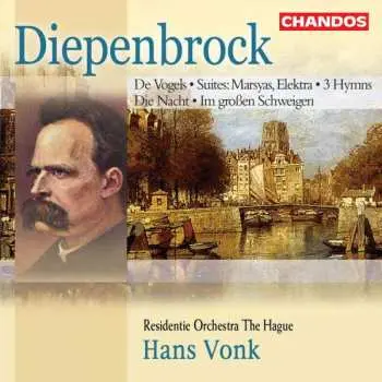 2CD Alphons Diepenbrock: De Vogels • Suites: Marsyas, Elektra • 3 Hymns • Die Nacht • Im Großen Schweigen