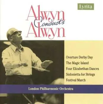 CD William Alwyn: Overture Derby Day / The Magic Island / Four Elizabethan Dances / Sinfonietta For Strings / Festival March