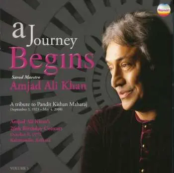 2CD Amjad Ali Khan: A Journey Begins (A Tribute To Pandit Kishan Maharaj) Volume 1