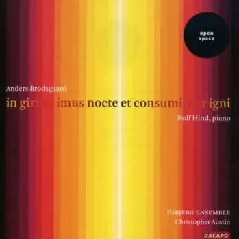 CD Anders Brodsgaard: In Girum Imus Nocte Et Consumimur Igni