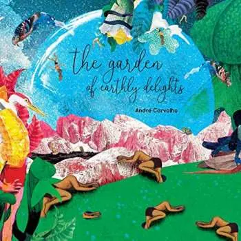 CD André Carvalho: The Garden Of Earthly Delights