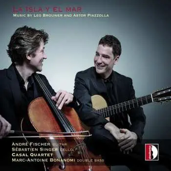CD André Fischer: La Isla Y El Mar - Music By Leo Brouwer And Astor Piazzolla