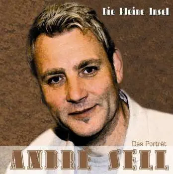 CD André Sell: Die kleine Insel - Das Porträt