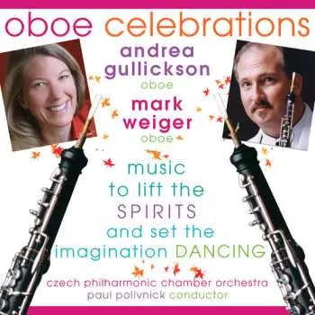 CD Andrea Gullickson: Oboe Celebrations (Music To Lift The Spirits And Set The Imagination Dancing)