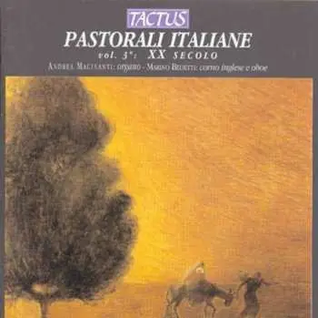 CD Andrea Macinanti: Pastorali Italiane Vol. 3°: XX Secolo