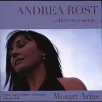 CD Andrea Rost: ...Che Cosa É Amor... Mozart Arias
