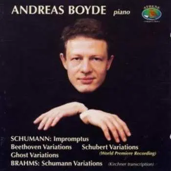 CD Andreas Boyde: Impromptus, Beethoven Variations, Schubert Variations, Ghost Variations, Schumann Variations