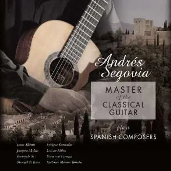 LP Andrés Segovia: Master Of The Classical Guitar / Plays Spanish Composers