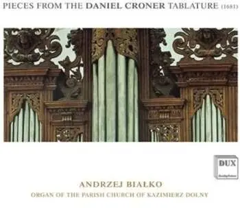 CD Andrzej Białko: Pieces From The Daniel Croner Tablature