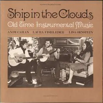 CD Andy Cahan, Laura Fishleder and Lisa Ornstein: Ship in the Clouds: Old time Instrumental Music