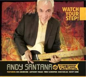 CD Andy Santana And The West Coast Playboys: Watch Your Step!