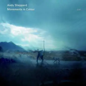 CD Andy Sheppard: Movements In Colour