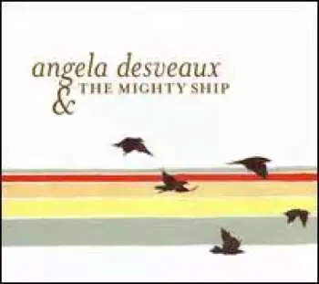 LP Angela Desveaux & The Mighty Ship: Angela Desveaux & The Mighty Ship