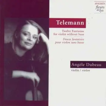 CD Angèle Dubeau: Twelve Fantasias For Violin Without Bass