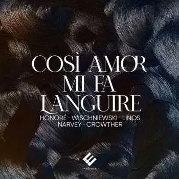 CD Anne-Sophie Honoré: Così Amor Mi Fa Languire